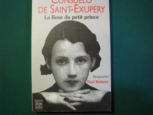 Stock image for CONSUELO DE SAINT-EXUPRY : ROSE DU PETIT PRINCE for sale by Better World Books