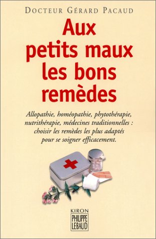 Beispielbild fr Aux petits maux les bons remdes zum Verkauf von Ammareal