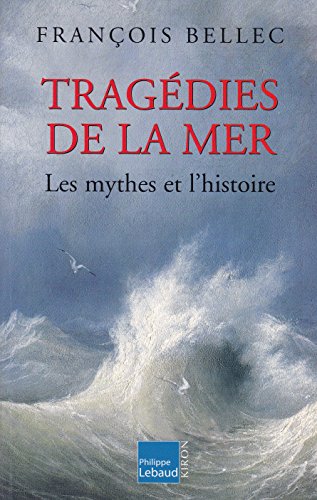 Beispielbild fr Tragdies de la mer : Les mythes et l'Histoire zum Verkauf von medimops