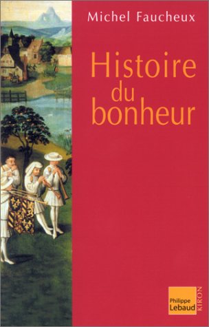 Beispielbild fr Histoire du bonheur zum Verkauf von A TOUT LIVRE