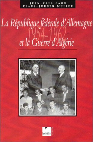 9782866454807: La Republique Federale D'Allemagne Et La Guerre D'Algerie (1954-1962). Perception, Implication Et Retombees Diplomatiques