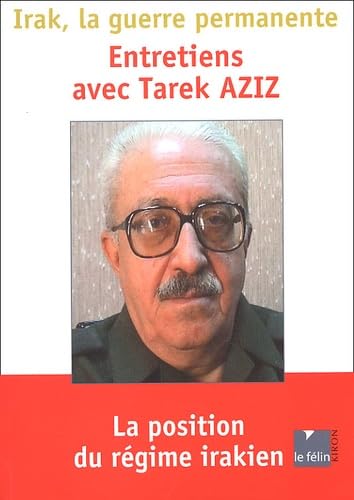 Beispielbild fr Irak, la guerre permanente : Entretiens avec Tarek Aziz zum Verkauf von Ammareal