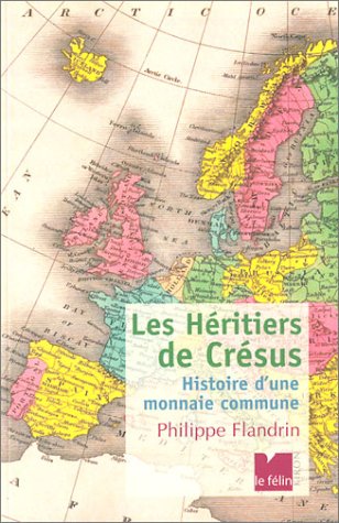Stock image for Les H ritiers de Cr sus : Histoire d'une monnaie commune [Paperback] Flandrin, Philippe for sale by LIVREAUTRESORSAS