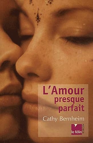 L'AMOUR PRESQUE PARFAIT (FELIN POCHE) (9782866455002) by Bernheim Cathy