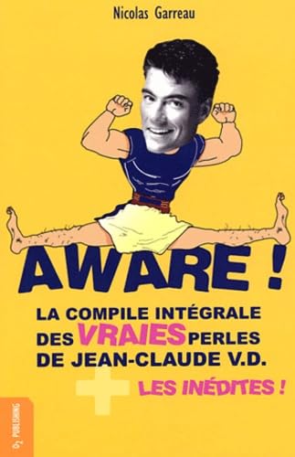 Beispielbild fr Aware ! La Compile intgrale des vraies perles de Jean-Claude V.D. + les indites ! zum Verkauf von Mli-Mlo et les Editions LCDA