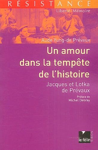 Beispielbild fr Un amour dans la tempête de l'histoire - Jacques et Lotka de: Jacques et Lotka de Pr vaux zum Verkauf von WorldofBooks