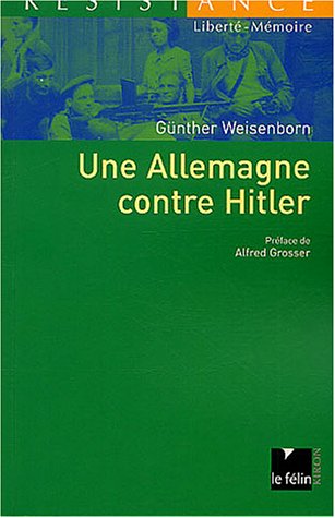 Stock image for Une Allemagne contre Hitler Weisenborn, Günther; Grosser, Alfred and Prunier, Raymond for sale by LIVREAUTRESORSAS