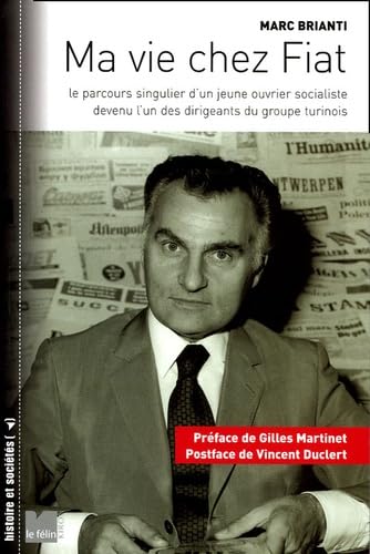 Beispielbild fr Ma vie chez Fiat: Le parcours singulier d'un jeune ouvrier socialiste devenu l'un des dirigeants du groupe turinois zum Verkauf von Ammareal