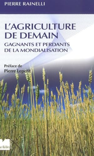 Beispielbild fr L'agriculture de demain: Gagnants et perdants de la mondialisation zum Verkauf von Librairie Th  la page