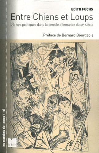 9782866457112: Entre Chiens et Loups: Drives politiques dans la pense allemande du XXe sicle