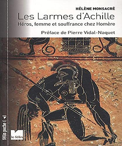 Les larmes d'Achille - HÃ©ros, femme, souffrance chez HomÃ¨re (9782866457211) by MONSACRE, HÃ©lÃ¨ne