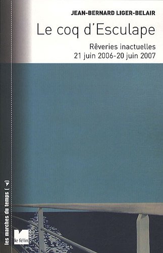 Beispielbild fr Le Coq D'esculape : Rveries Inactuelles, 21 Juin 2006-20 Juin 2007 zum Verkauf von RECYCLIVRE
