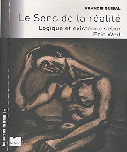Beispielbild fr Le sens de la ralit : Logique et existence selon Eric Weil zum Verkauf von medimops