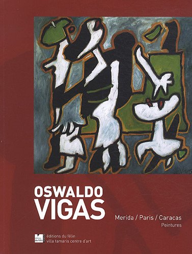 Stock image for Oswaldo Vigas : Merida/Paris/Caracas Peintures, Catalogue de l'exposition Oswaldo Vigas, avril 2011  la Villa Tamaris centre d'art for sale by medimops