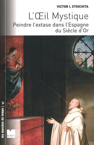 Stock image for l'oeil mystique ; peindre l'extase dans l'Espagne du Sicle d'Or for sale by Chapitre.com : livres et presse ancienne