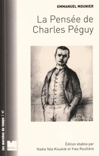 Beispielbild fr La pense de Charles Pguy : La vision des hommes et du monde zum Verkauf von Revaluation Books