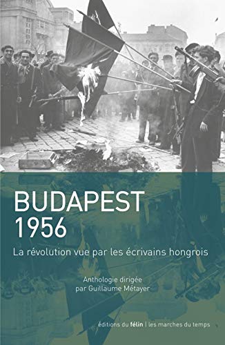 Stock image for Budapest 1956 : La rvolution vue par les crivains hongrois for sale by Revaluation Books