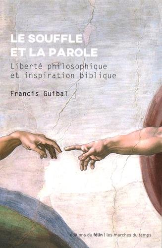 Stock image for Le Souffle et la parole: Libert philosophique et inspiration biblique Guibal, Francis for sale by BIBLIO-NET