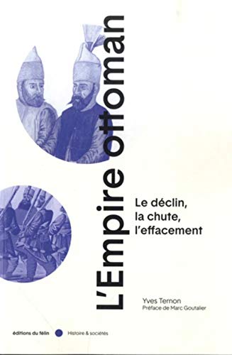 Beispielbild fr L'Empire ottoman - Le dclin, la chute, l'effacement zum Verkauf von Gallix