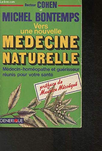 9782866470371: Vers une nouvelle medecine naturelle : medecin-homeopathe et guerisseur unis pour votre sante...