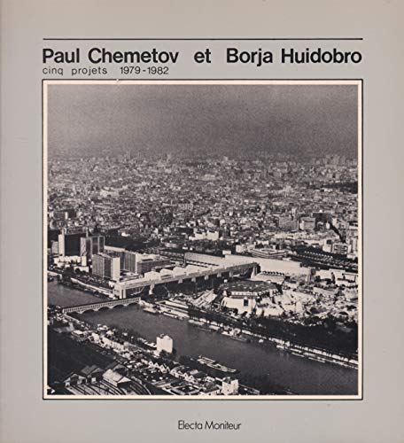 9782866530105: Paul Chemetov et Borja Huidobro: Cinq projets 1979-1982