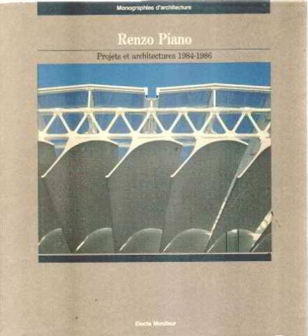 Imagen de archivo de Renzo Piano: Projets et Architectures 1984 - 1986 a la venta por Thomas Emig