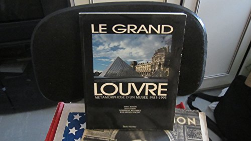 Stock image for Le grand louvre / mtamorphose d'un musee / 1981-1993 for sale by MusicMagpie