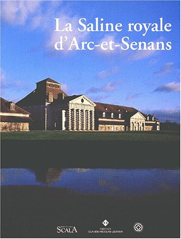 Beispielbild fr La Saline royale d'Arc-en-Senans zum Verkauf von Ammareal