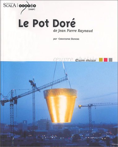 9782866563110: Le Pot Dor de Jean-Pierre Raynaud (OEUVRE CHOISIE)