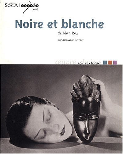Beispielbild fr Noire et blanche de Man Ray zum Verkauf von pompon