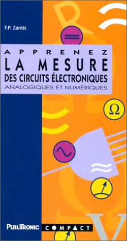 Stock image for Apprenez la mesure des circuits lectroniques : Analogiques et numriques, initiation et remise  niveau for sale by Ammareal