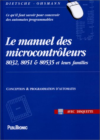 Stock image for LE MANUEL DES MICROCONTROLEURS 8032 8051 80535 ET LEURS FAMI for sale by Chapitre.com : livres et presse ancienne