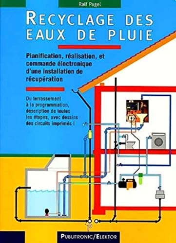 Stock image for Recyclage Des Eaux De Pluie : Planification, Ralisation Et Commande lectronique D'une Installation for sale by RECYCLIVRE