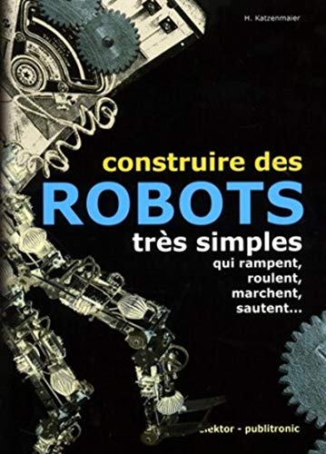 9782866611484: Construire des robots trs simples qui rampent, roulent, marchent, sautent...