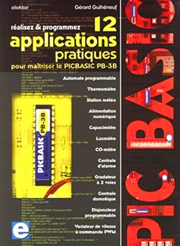 Beispielbild fr 12 Applications Pratiques pour Matriser le PIC-BASIC PB-3B zum Verkauf von medimops