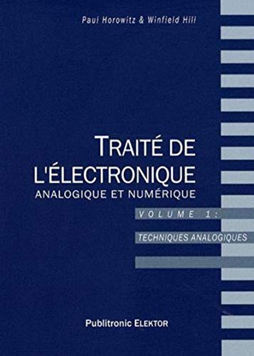 TRAITE DE L'ELECTRONIQUE ANALOGIQUE & NUMERIQUE V1 : TECHNIQUES ANALOGIQUES: TECHNIQUES ANALOGIQUES (9782866611682) by HOROWITZ/HILL