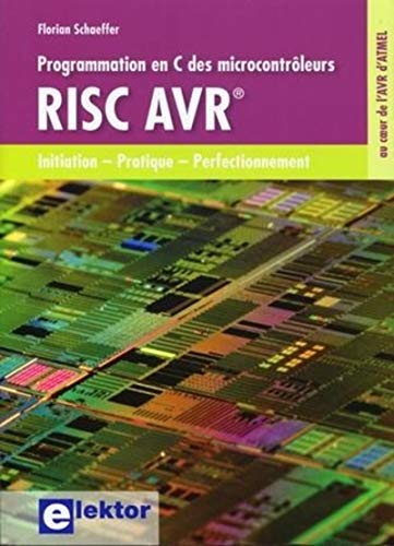 Beispielbild fr Programmation en C des microcontrleurs RISC AVR: Initiation - Pratique - Perfectionnement zum Verkauf von Ammareal