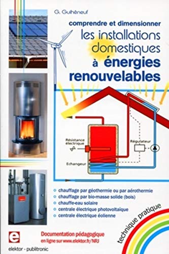 Stock image for Installations Domestiques  Energies Renouvelables - Comprendre et Dimensionner for sale by Ammareal