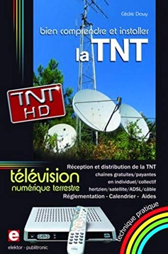 Stock image for Bien comprendre et installer la Tlvision Numrique Terrestre : Rception et distribution de la TNT en individuel/collectif, hertzien/satel for sale by Ammareal