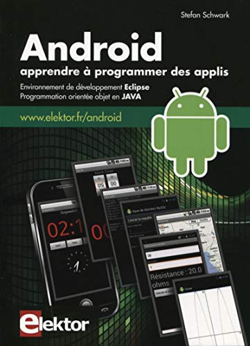 Stock image for Android - Apprendre  programmer des applis: Environnement de dveloppement Eclipse - Programmation oriente objet en Java. for sale by Ammareal