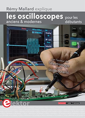 9782866612085: Les oscilloscopes anciens et modernes pour les dbutants: Rmy Mallard explique