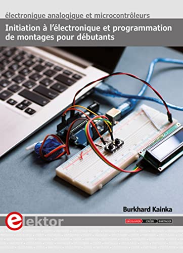 Stock image for Initiation  l'lectronique et programmation de montages pour dbutants : Electronique analogique et microcontrleurs for sale by medimops