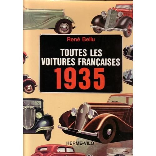 Toutes les voitures franÃ§aises et leurs rivales : 1935 [Hardcover] - Bellu, RenÃ