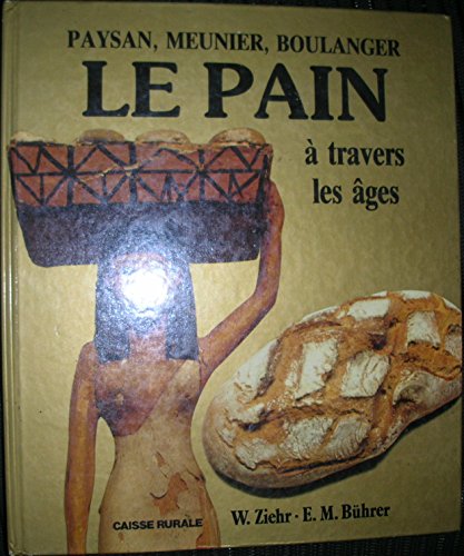 9782866650117: Le Pain: Paysan, meunier, boulanger
