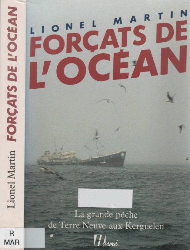 Beispielbild fr Forats de l'ocan. La grande pche de Terre-Neuve aux Kerguelen. zum Verkauf von Ammareal