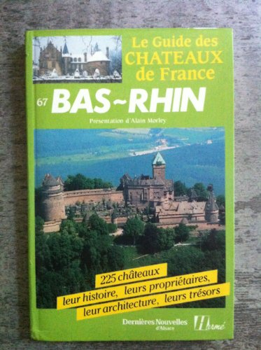 Le guide des chateaux de France. 67. bas-rhin