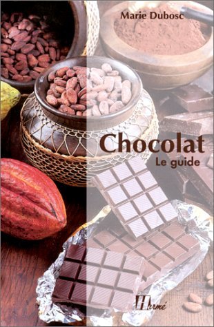 Stock image for CHOCOLAT. Le guide Dubosc, Marie for sale by LIVREAUTRESORSAS