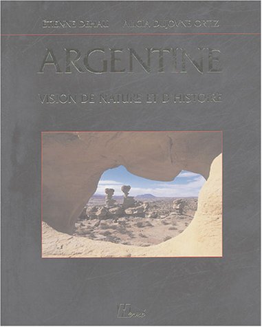 Stock image for Argentine : Visions de nature et d'histoire for sale by medimops