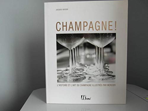 Champagne ! Lhistoire et lart du champagne illustrés par Mercier