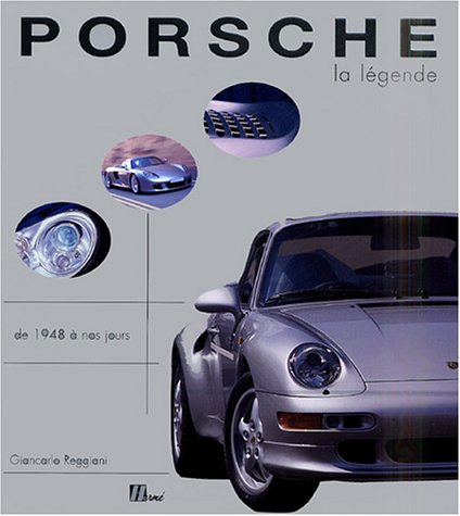 Beispielbild fr Porsche, La Lgende : Tous Les Modles De 1948  Aujourd'hui zum Verkauf von RECYCLIVRE